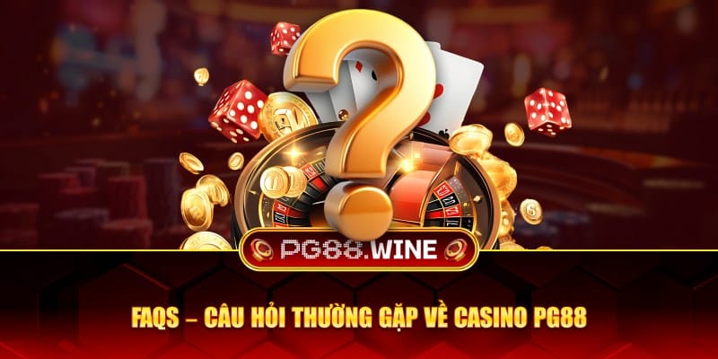Câu hỏi thường gặp về casino PG88