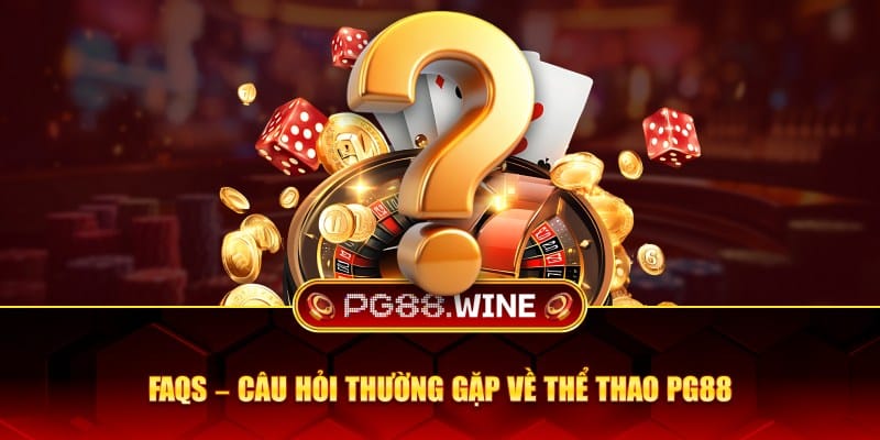 Câu hỏi thường gặp về thể thao PG88